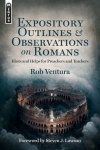 Expository Outlines and Observations on Romans Hints and Helps for Preachers and Teachers